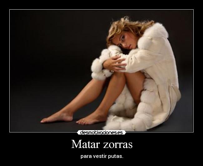 Matar zorras -