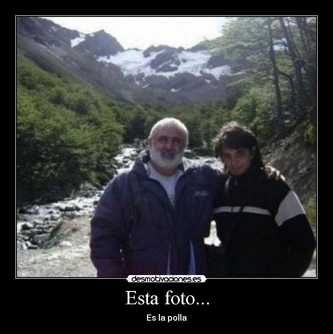 Esta foto... - Es la polla