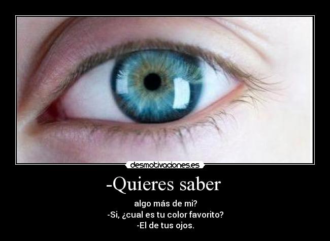-Quieres saber -