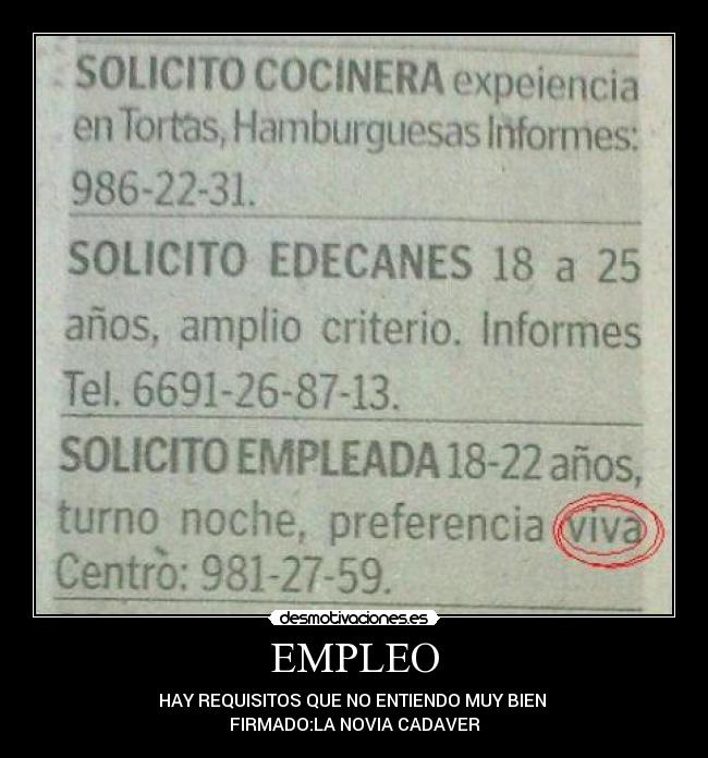 EMPLEO - HAY REQUISITOS QUE NO ENTIENDO MUY BIEN 
FIRMADO:LA NOVIA CADAVER