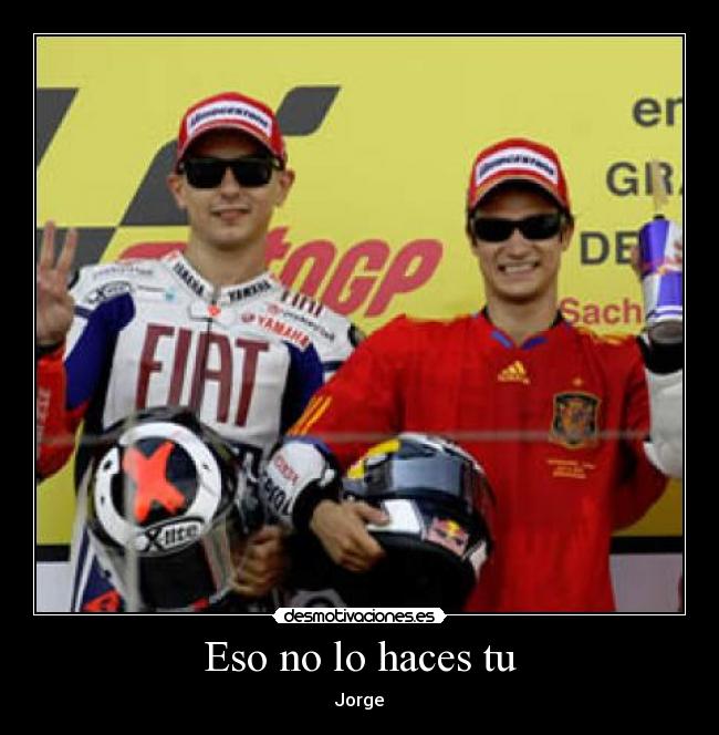Eso no lo haces tu - Jorge