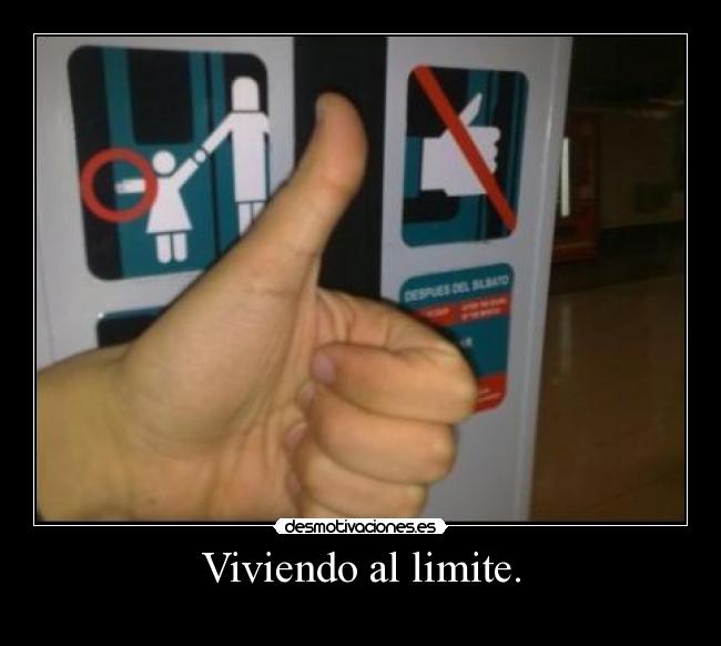 Viviendo al limite. -