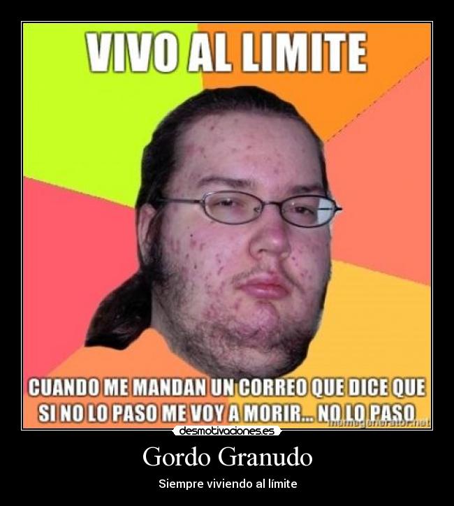 Gordo Granudo - Siempre viviendo al límite