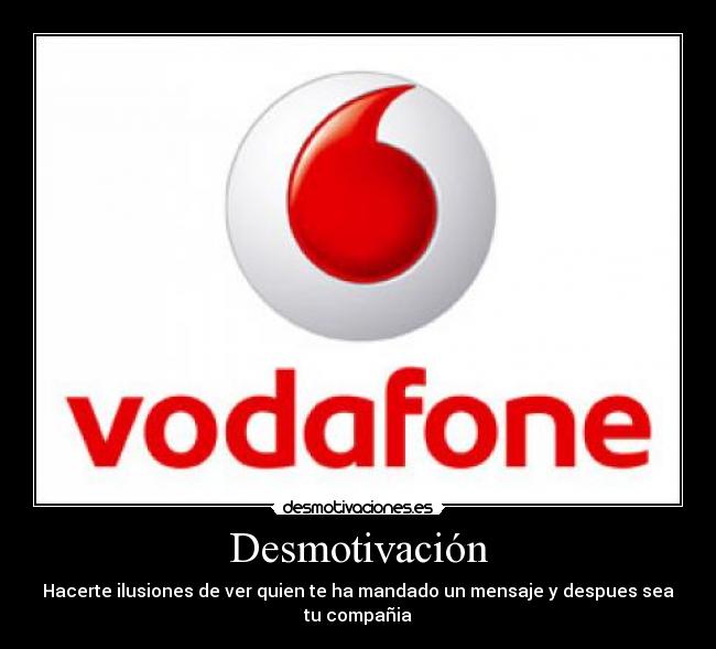 Desmotivación - Hacerte ilusiones de ver quien te ha mandado un mensaje y despues sea tu compañia
