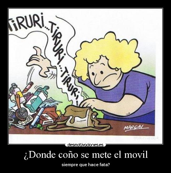 ¿Donde coño se mete el movil - siempre que hace fata?