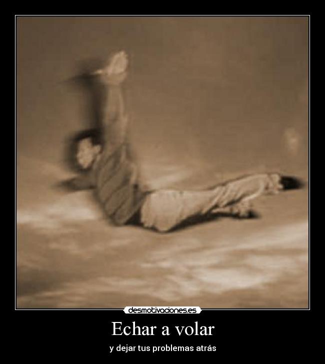 Echar a volar - y dejar tus problemas atrás