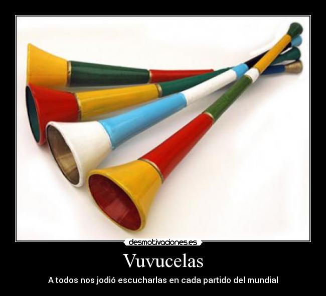 Vuvucelas - A todos nos jodió escucharlas en cada partido del mundial