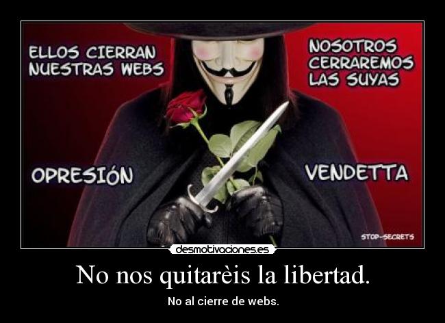 No nos quitarèis la libertad. - No al cierre de webs.