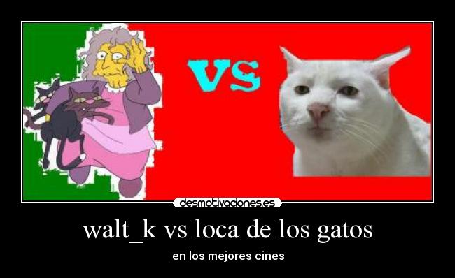 walt_k vs loca de los gatos - 