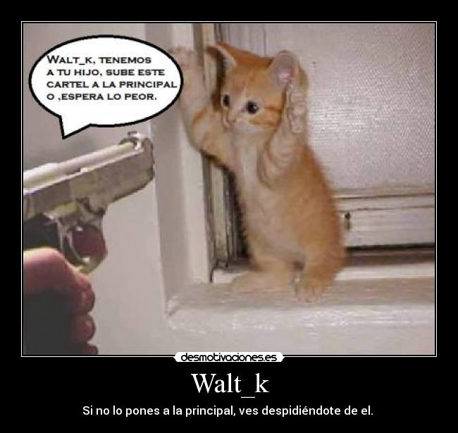 Walt_k - Si no lo pones a la principal, ves despidiéndote de el. 