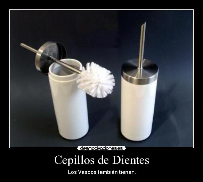 Cepillos de Dientes - Los Vascos también tienen.