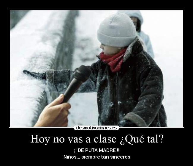 Hoy no vas a clase ¿Qué tal? - 