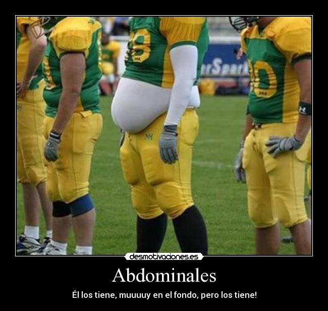 Abdominales - Él los tiene, muuuuy en el fondo, pero los tiene!