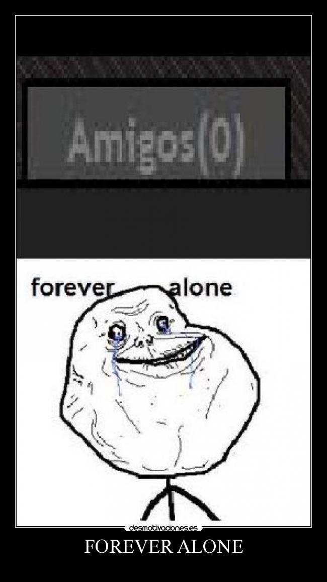 FOREVER ALONE - 