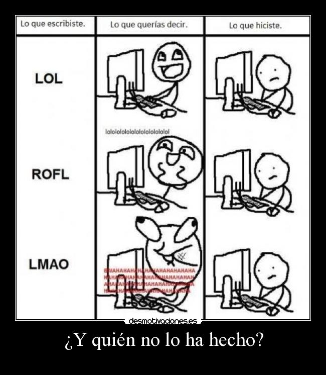 ¿Y quién no lo ha hecho? -