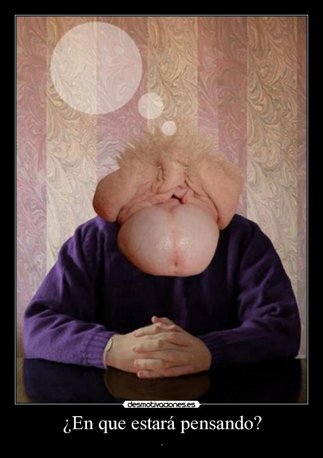 ¿En que estará pensando? - .