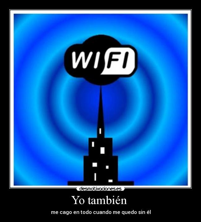 Yo también - me cago en todo cuando me quedo sin él