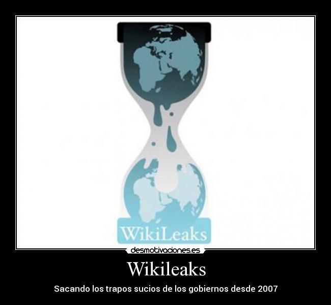 Wikileaks - Sacando los trapos sucios de los gobiernos desde 2007