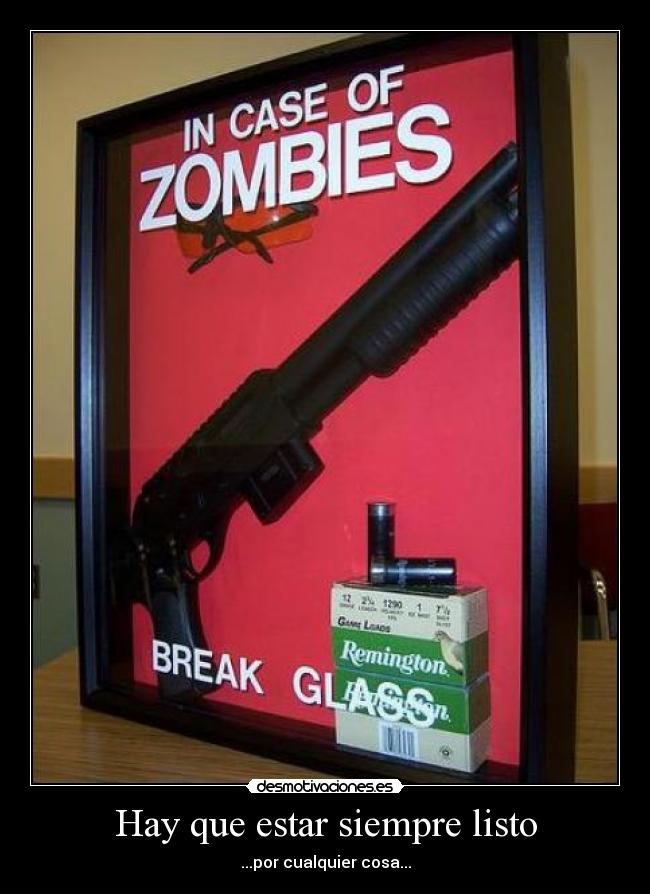 Hay que estar siempre listo - ...por cualquier cosa...