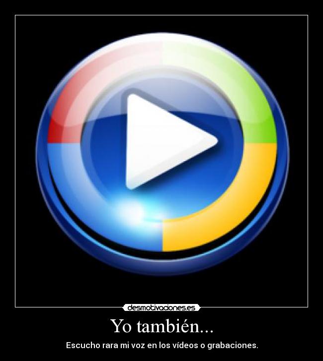 Yo también... -