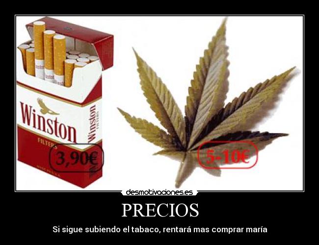 PRECIOS - Si sigue subiendo el tabaco, rentará mas comprar maría