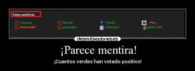¡Parece mentira! - ¡Cuantos verdes han votado positivo!