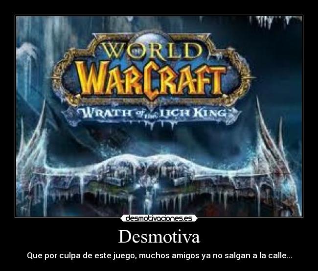 Desmotiva - Que por culpa de este juego, muchos amigos ya no salgan a la calle...