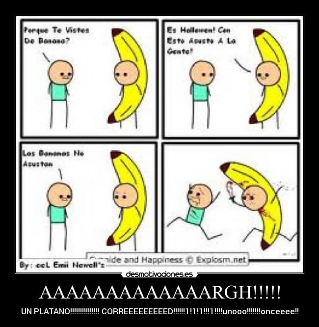 AAAAAAAAAAAAARGH!!!!! - UN PLATANO!!!!!!!!!!!!!!! CORREEEEEEEEED!!!!!!1!1!1!!!1!!!!unooo!!!!!!!onceeee!!