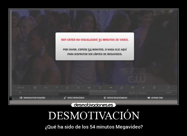 DESMOTIVACIÓN - ¿Qué ha sido de los 54 minutos Megavideo?
