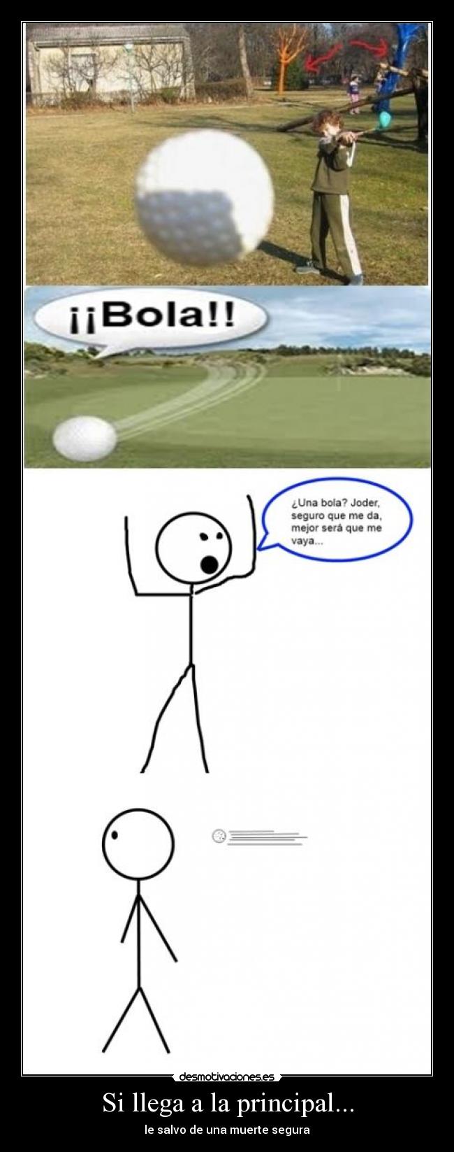 Si llega a la principal... - le salvo de una muerte segura