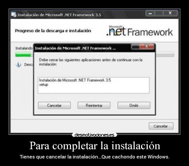 Para completar la instalación - Tienes que cancelar la instalación...Que cachondo este Windows.