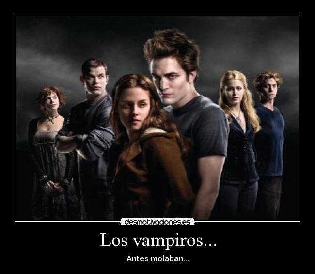 Los vampiros... - Antes molaban...