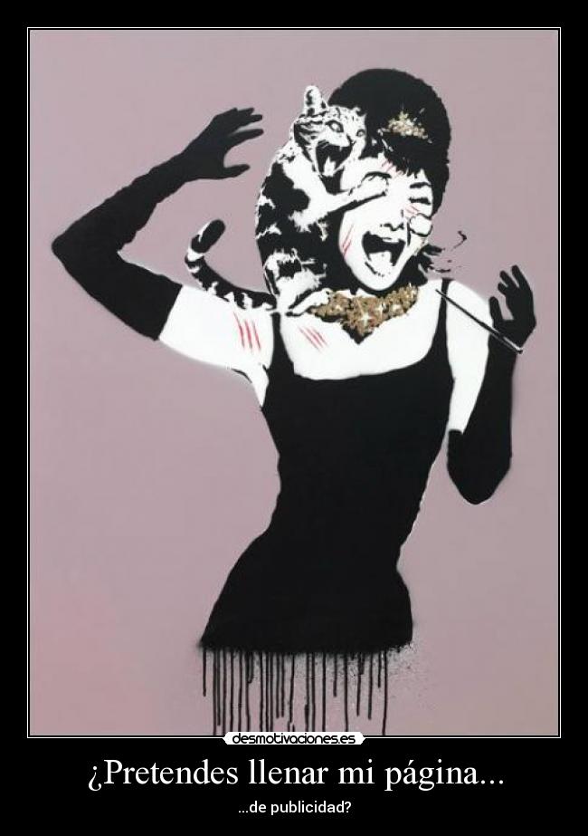 ¿Pretendes llenar mi página... -