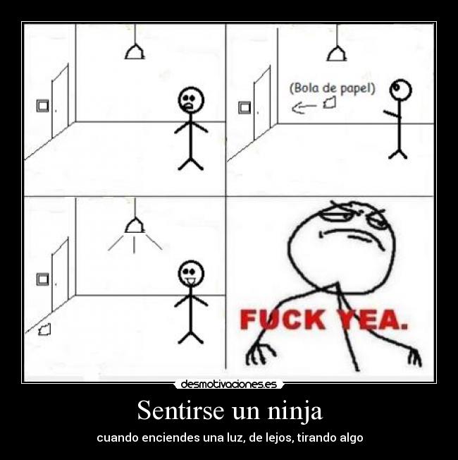 Sentirse un ninja - cuando enciendes una luz, de lejos, tirando algo