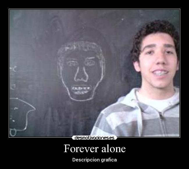 Forever alone - Descripcion grafica