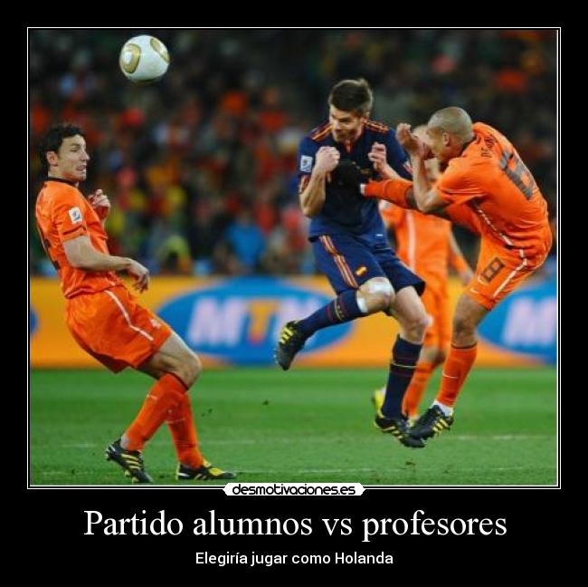 Partido alumnos vs profesores - Elegiría jugar como Holanda