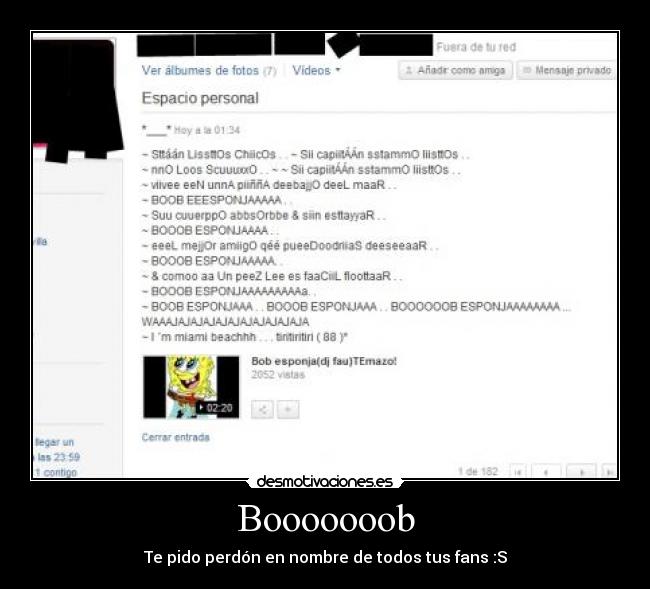 Booooooob - Te pido perdón en nombre de todos tus fans :S