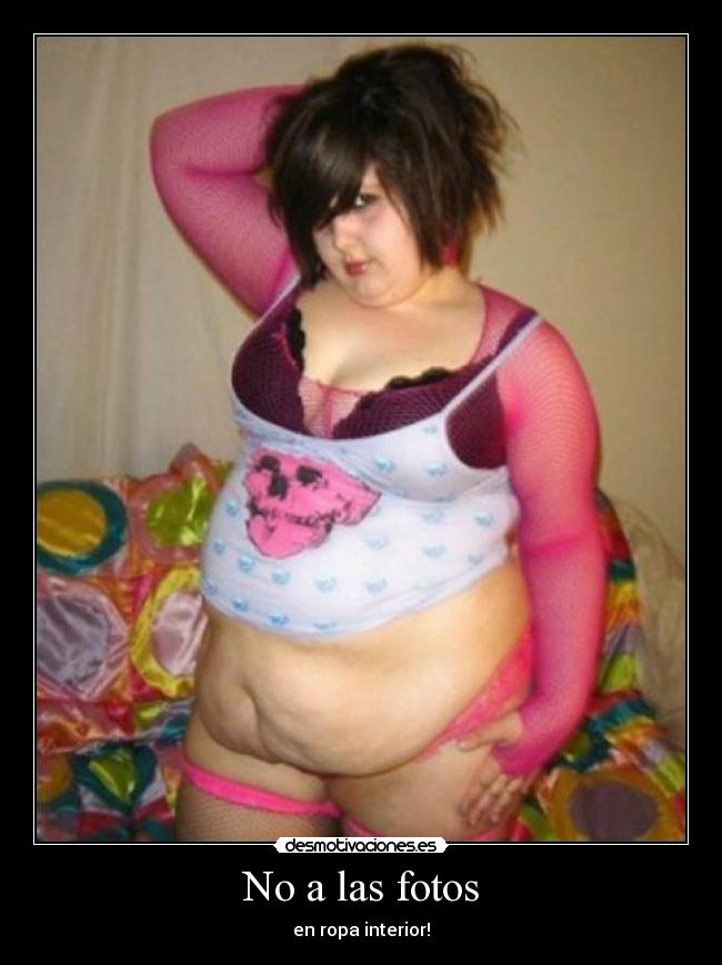 No a las fotos - en ropa interior!