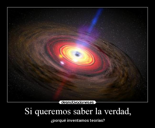 Si queremos saber la verdad, -