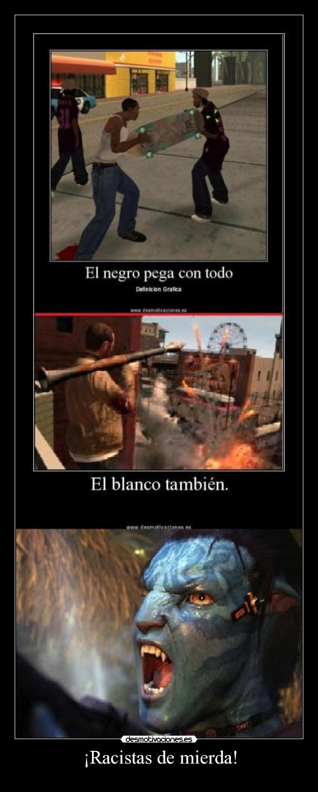 ¡Racistas de mierda! - 