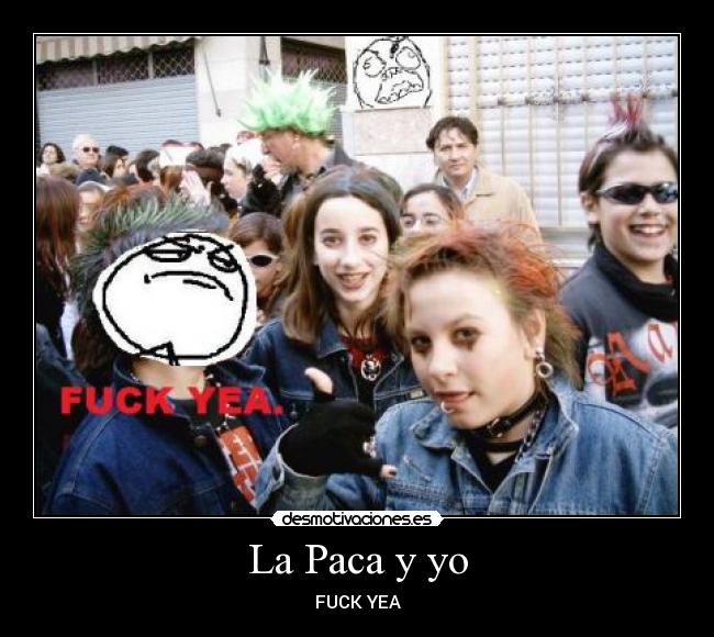 carteles fuck yea paca heavy desmotivaciones