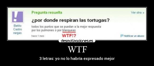 WTF - 3 letras: yo no lo habría expresado mejor