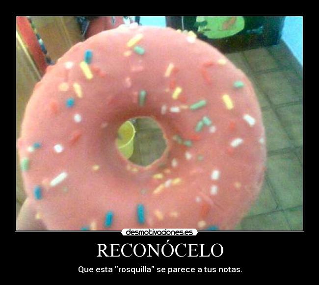 RECONÓCELO - Que esta rosquilla se parece a tus notas.