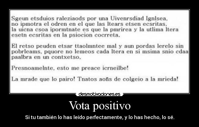 Vota positivo - Si tu también lo has leído perfectamente, y lo has hecho, lo sé.