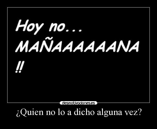 ¿Quien no lo a dicho alguna vez? - 