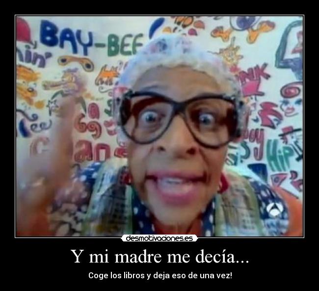Y mi madre me decía... -
