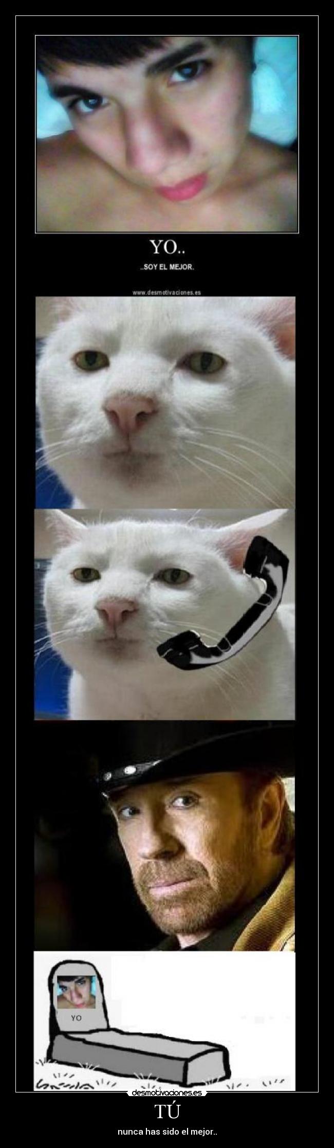 TÚ - nunca has sido el mejor..