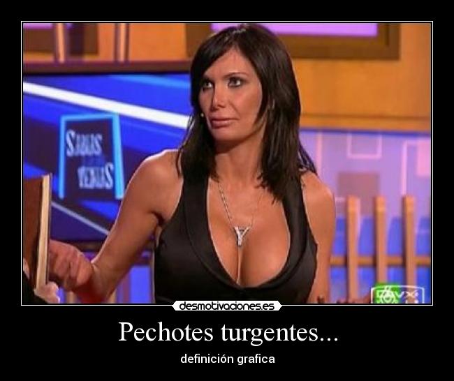 Pechotes turgentes... - definición grafica