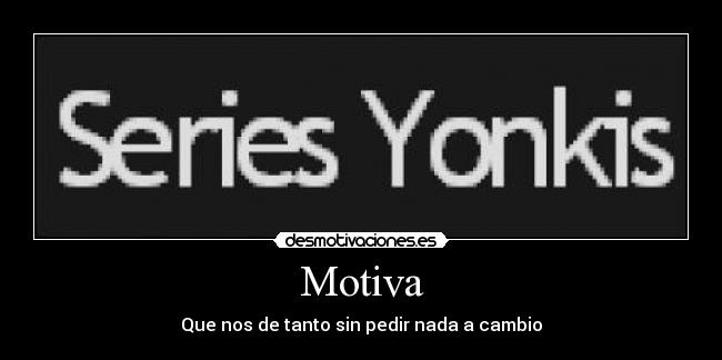 Motiva - Que nos de tanto sin pedir nada a cambio