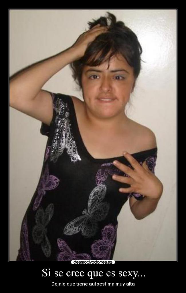 Si se cree que es sexy... -